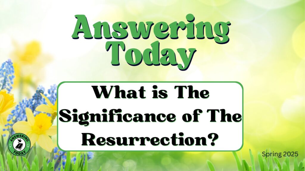 What is The Significance of The Resurrection of Jesus Christ?