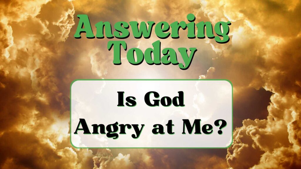 Is God Angry At Me 1024x576