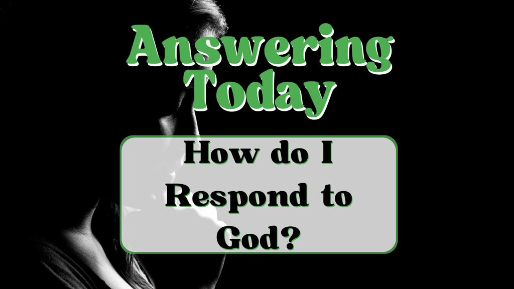 How Do I Respond To God 1024x576