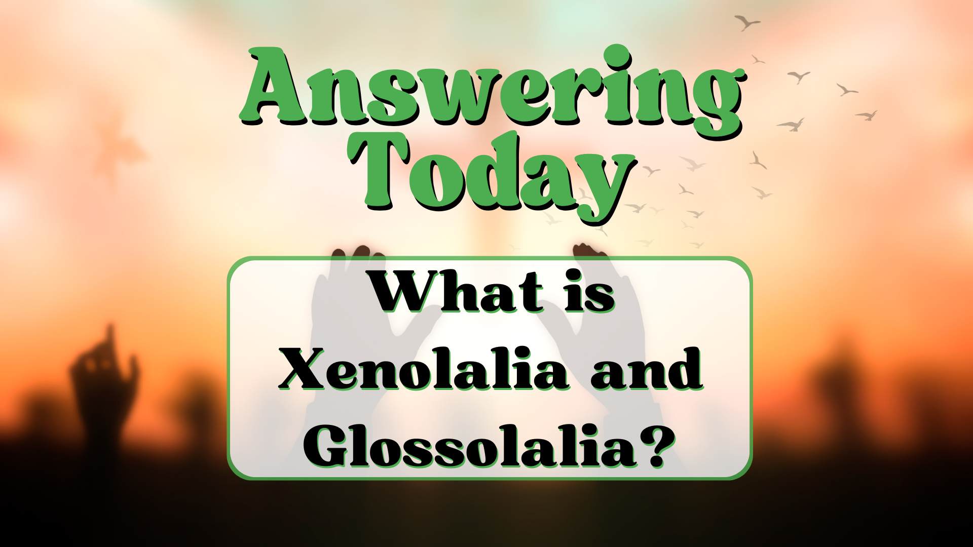 Xenolalia Versus Glossolalia